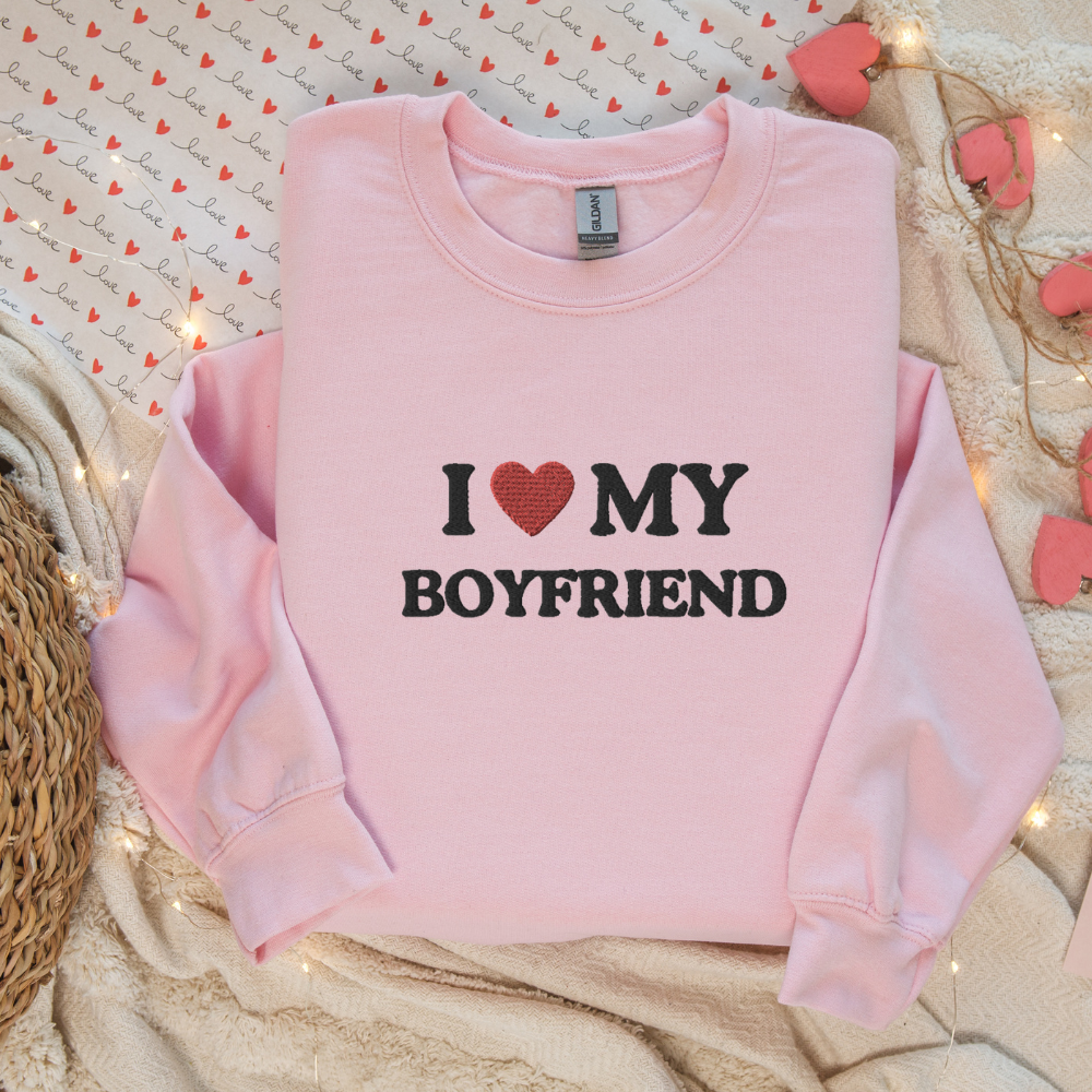 Embroidered I Love My Boyfriend, I Heart My Boyfriend, Sweatshirt, Funny Crewneck Sweater Gift for Her, Him