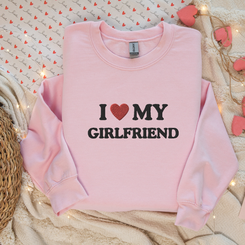 Embroidered I Love My Girlfriend, I Heart My Girlfriend,Sweatshirt, Funny Crewneck Sweater Gift for Her, Him