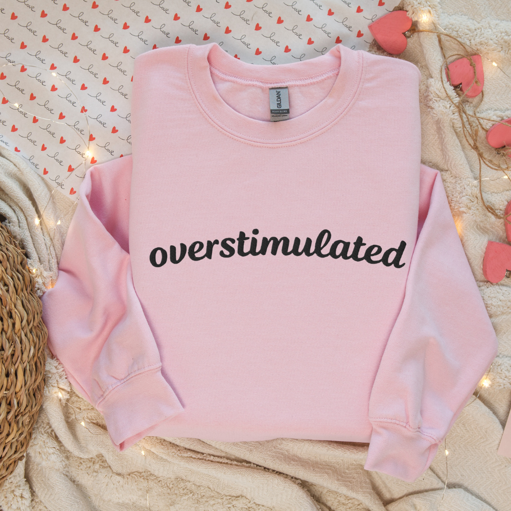 Embroidered Overstimulated, Anixety,Sweatshirt, Funny Crewneck Sweater Gift for Her, Him