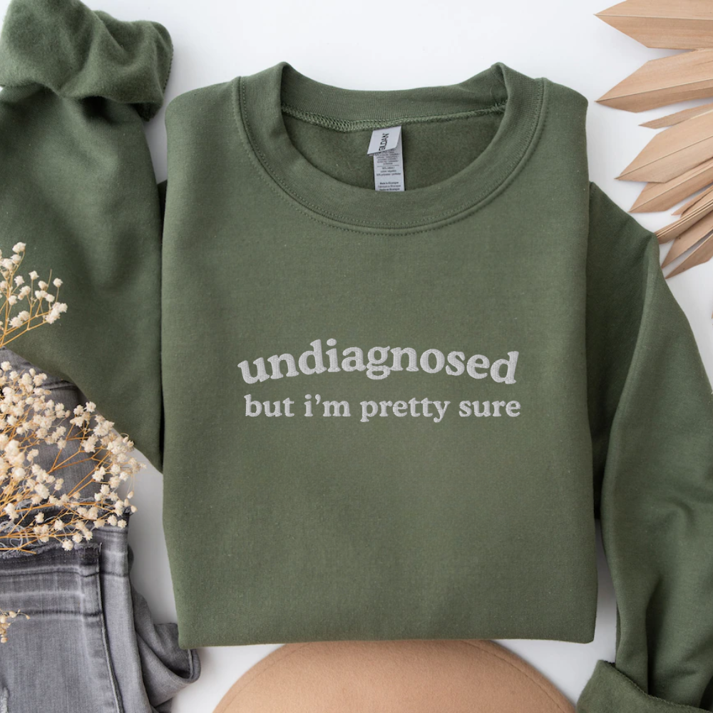 Embroidered Undiagnosed But I'm Pretty Sure, Autism, Adhd,Sweatshirt, Funny Crewneck Sweater Gift for Her, Him