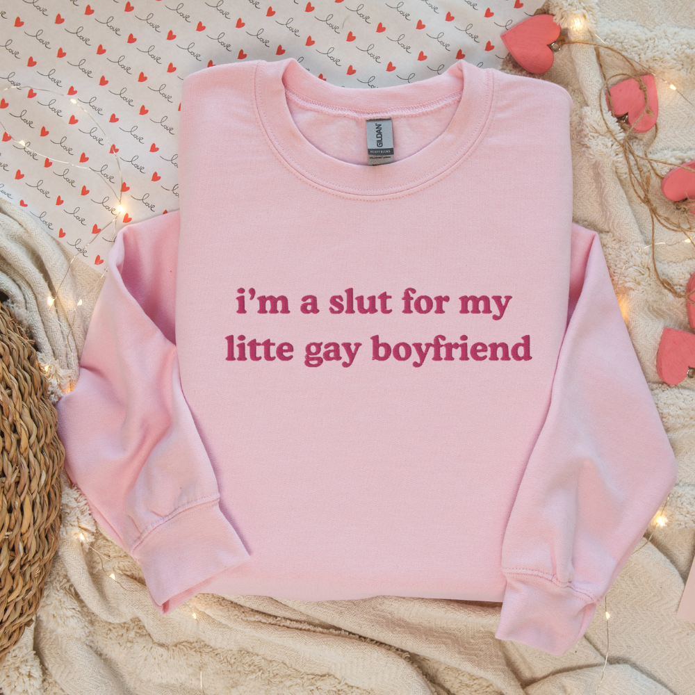 Slut for My Little Gay Boyfriend Embroidered Sweatshirt – Fun Gift for Her or Him, Crewneck