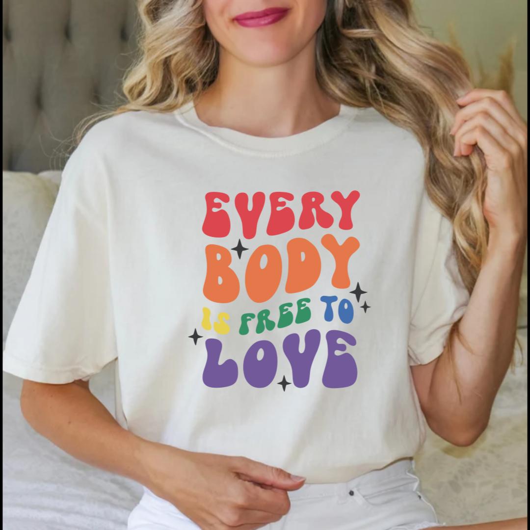 Every Body Is Free To Love Shirt