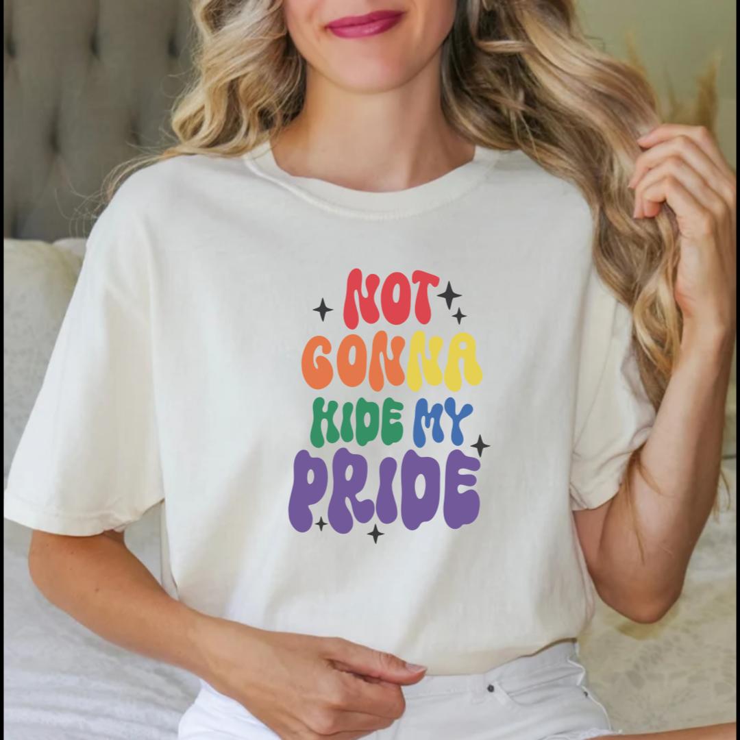 Not Gonna Hide My Pride Shirt