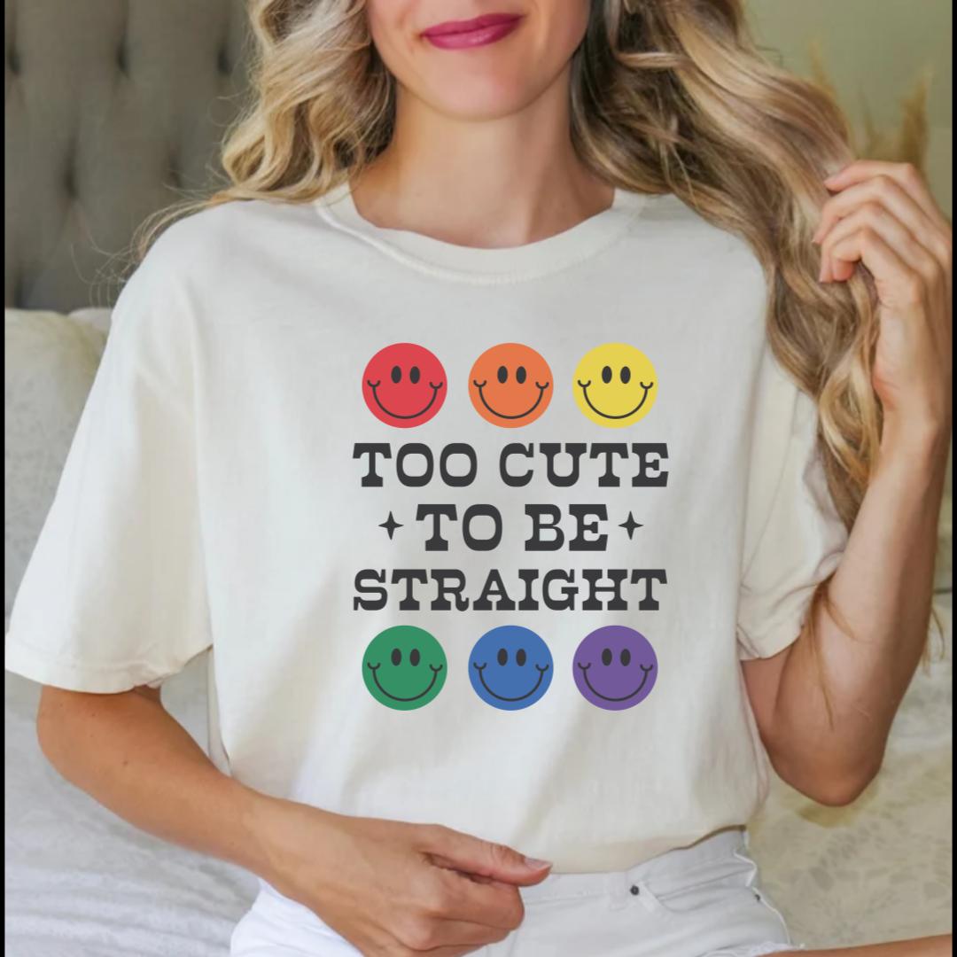 Too Cute To Be Straight Shirt