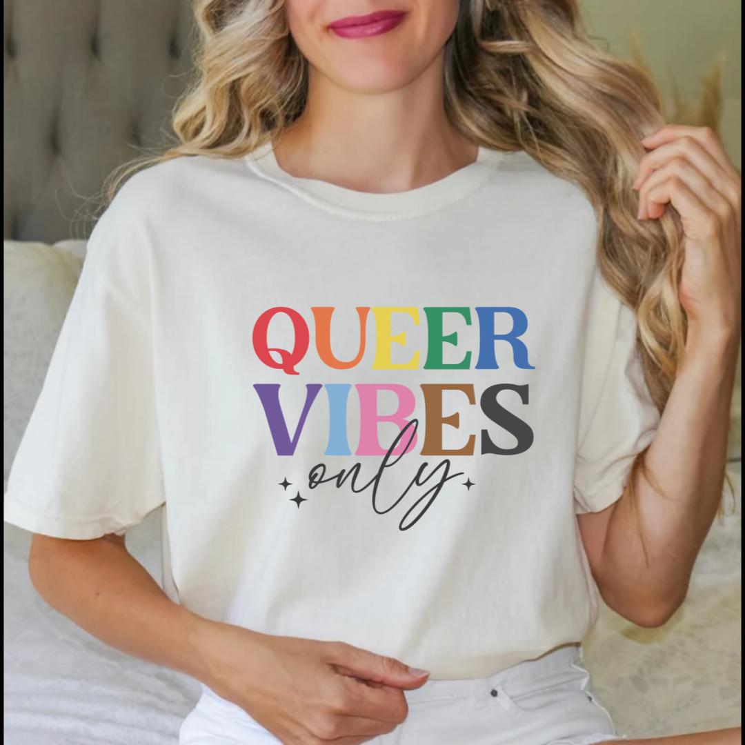 Queer Vibes Only Shirt