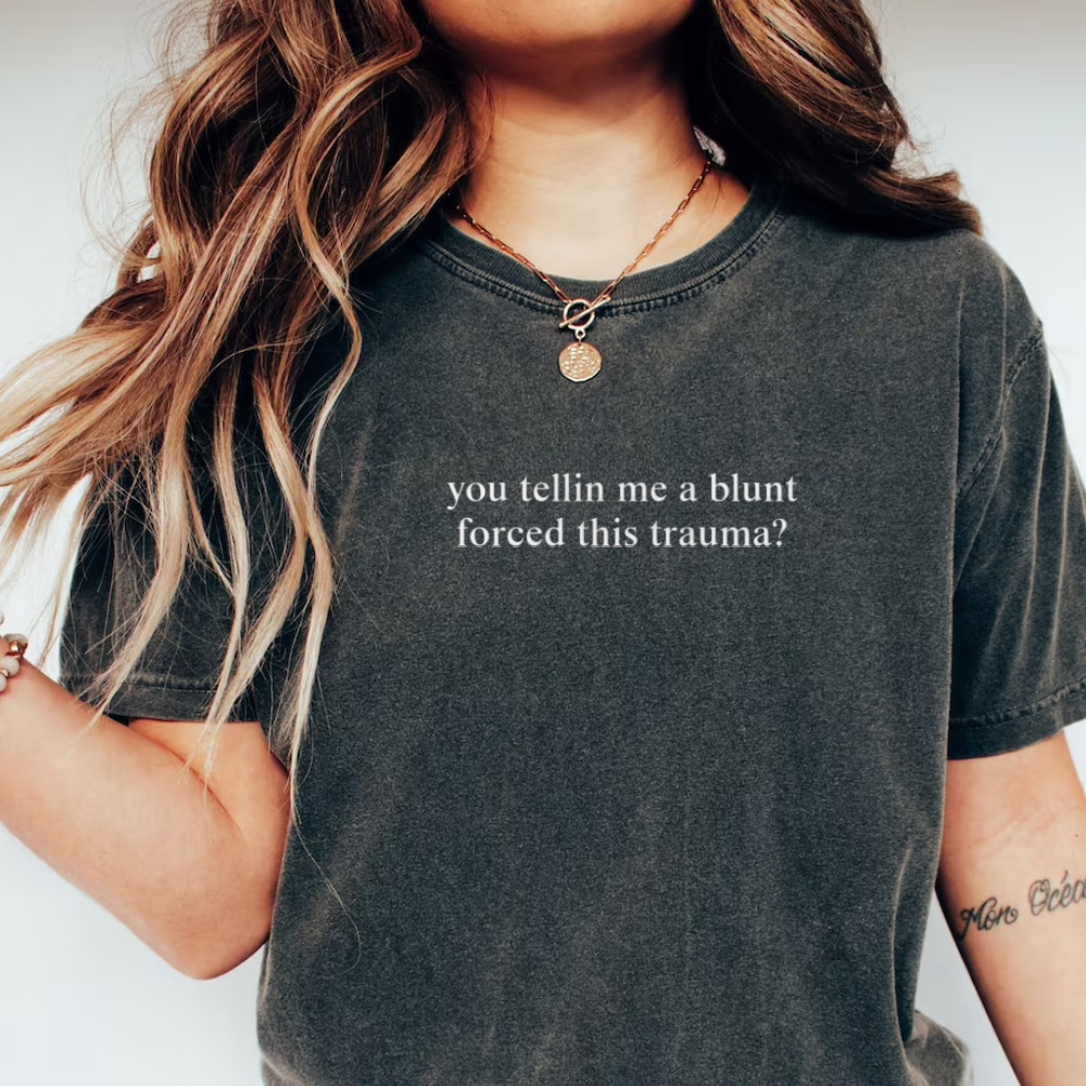 You Tellin Me a Blunt Forced This Trauma Shirt, Funny Pun Embroidered Tee