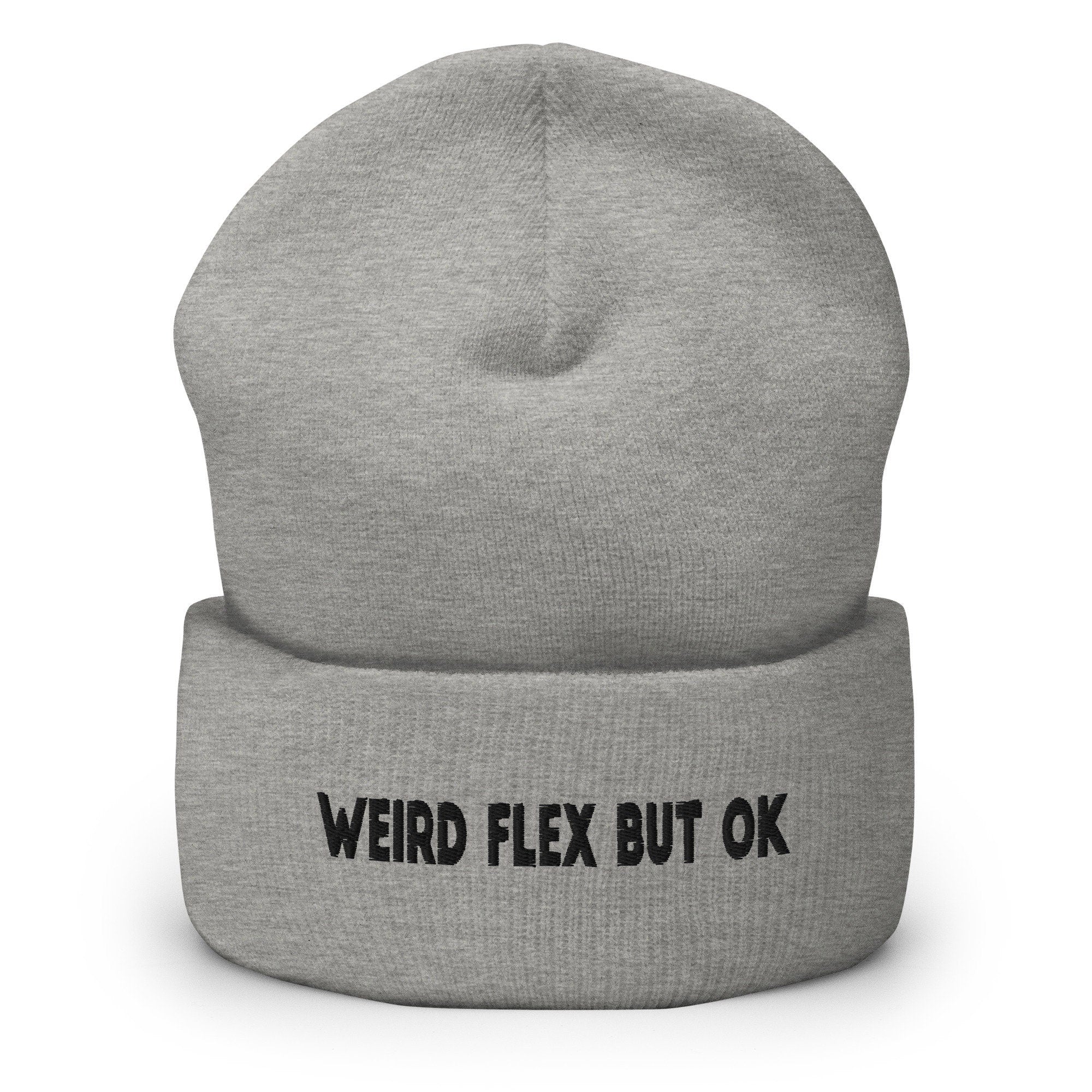 Weird Flex But OK Embroidered Beanie, Handmade Cuffed Knit Unisex Slouchy Adult Winter Hat Cap Gift