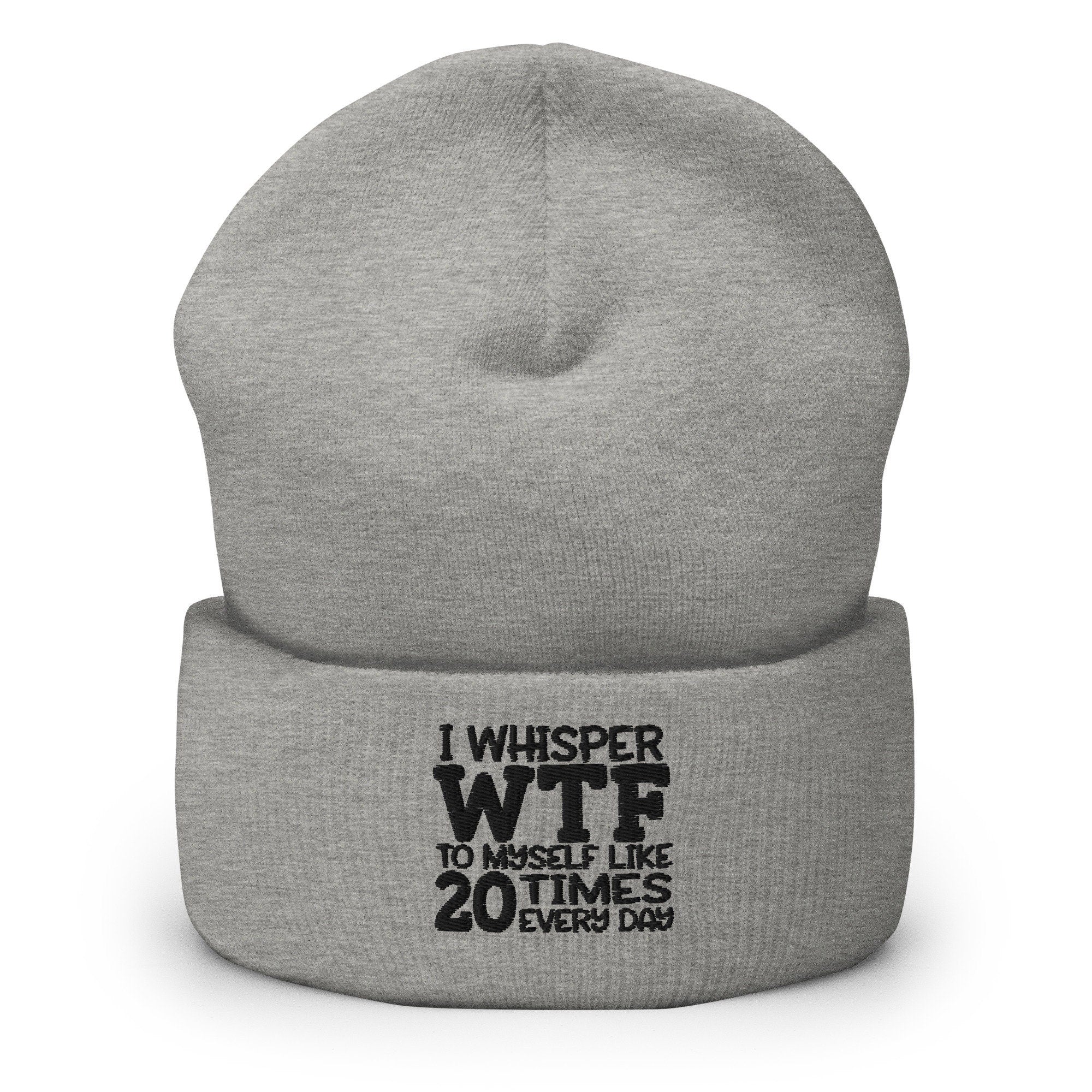 I Whisper WTF to Myself 20 Times a Day Embroidered Beanie, Handmade Cuffed Knit Unisex Slouchy Adult Winter Hat Cap Gift