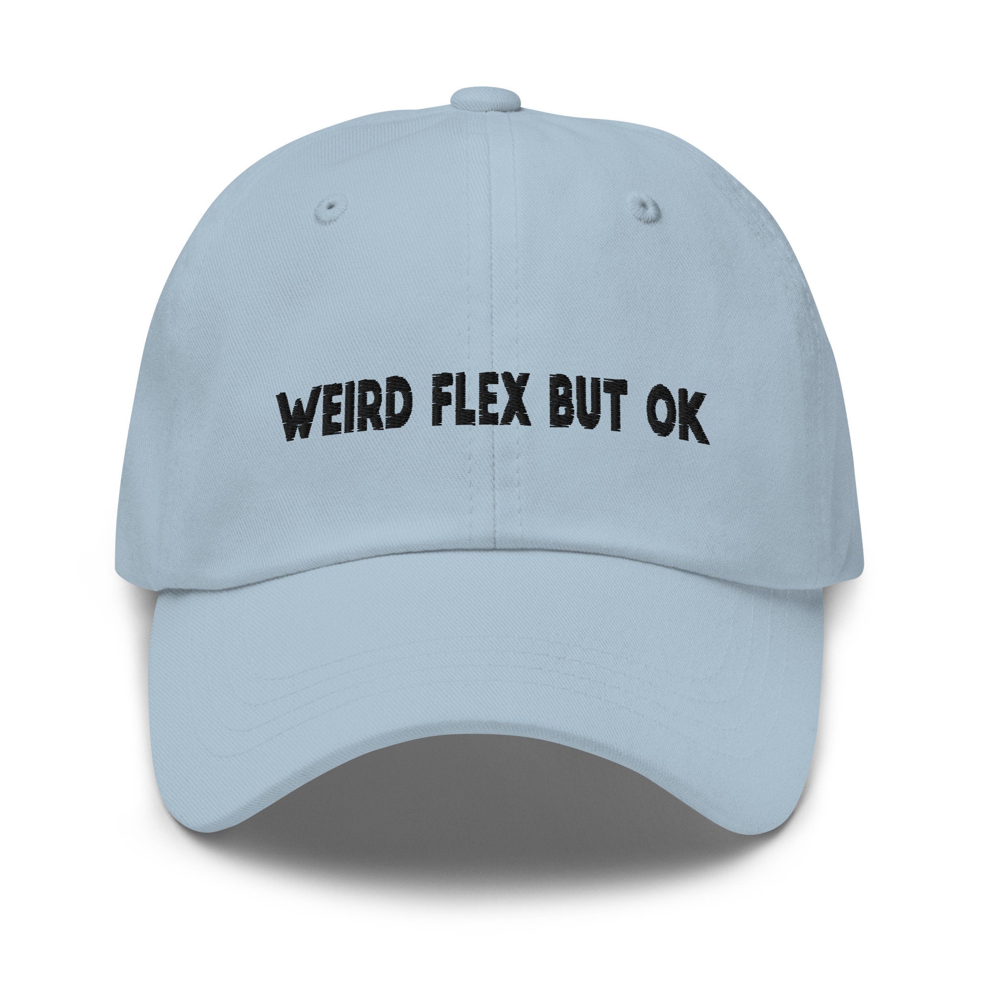 Weird Flex But OK Embroidered Dad Hat