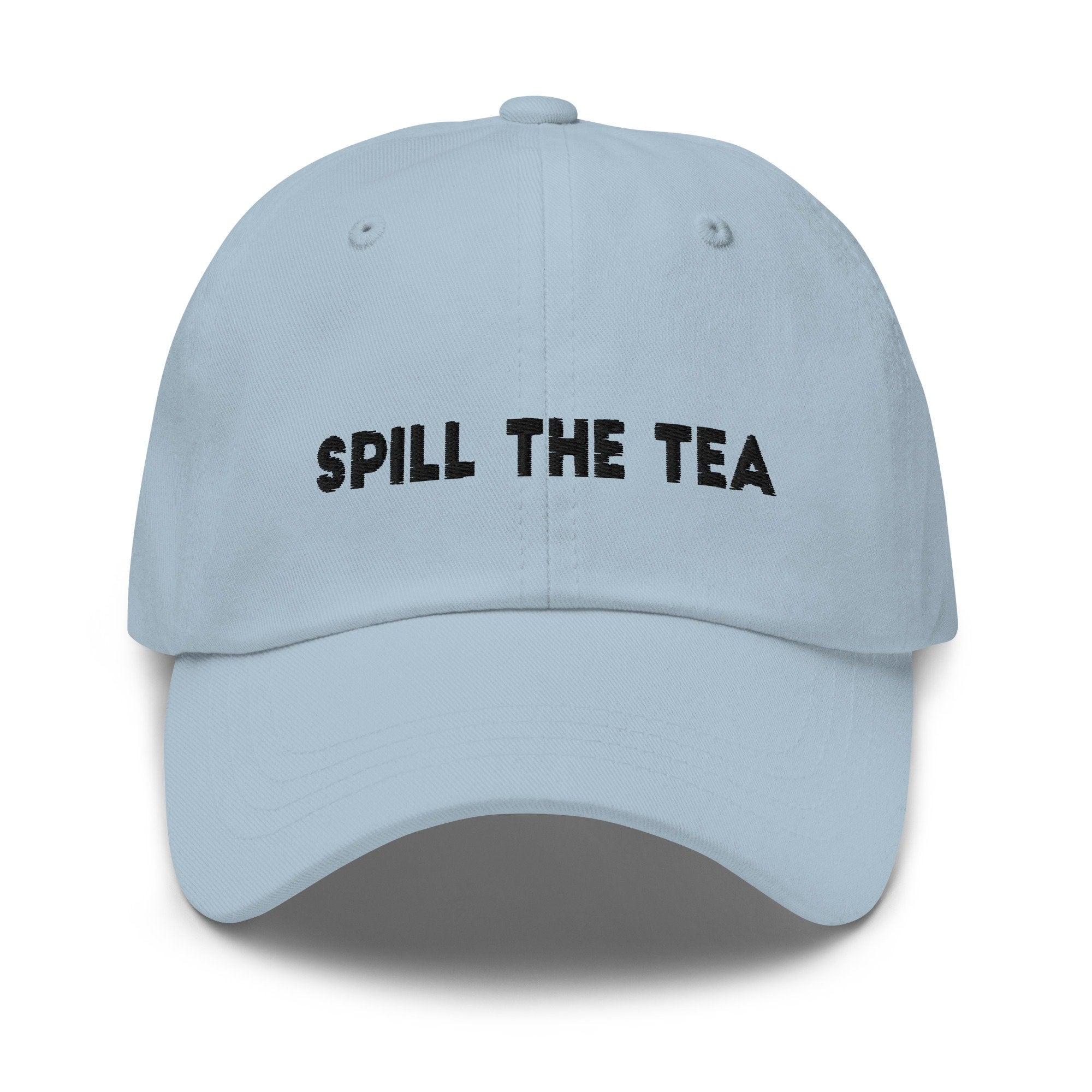 Spill The Tea Text Embroidered Dad Hat